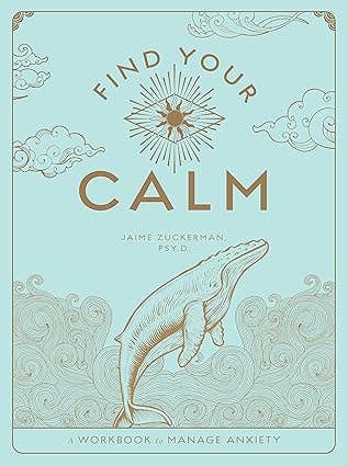 Find Your Calm: A Workbook to Manage Anxiety (Vol 1)
