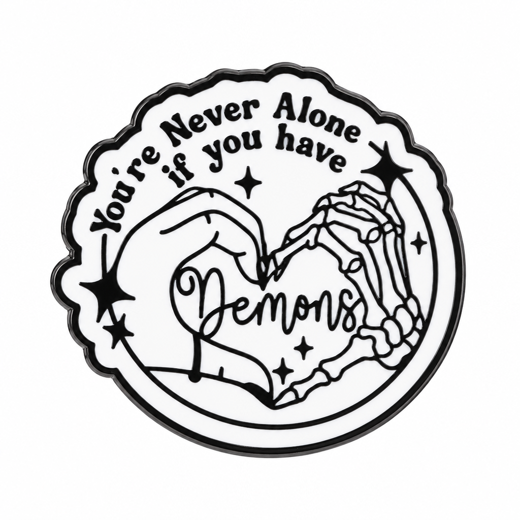 Never Alone When You Have Demons enamel pin