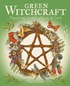 Green Witchcraft Magical Ways to Walk Softly on the Earth cover